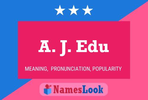 Poster del nome A. J. Edu