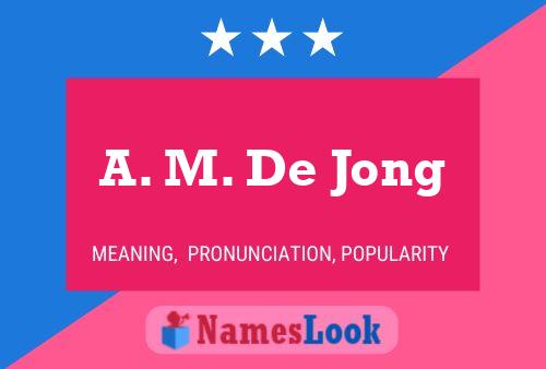 Poster del nome A. M. De Jong