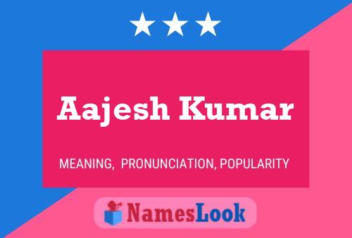 Poster del nome Aajesh Kumar