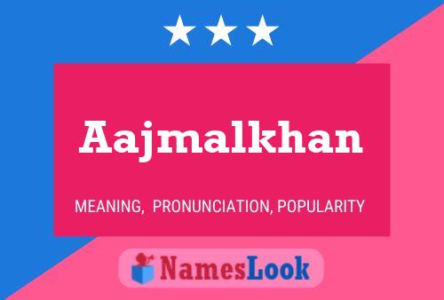 Poster del nome Aajmalkhan