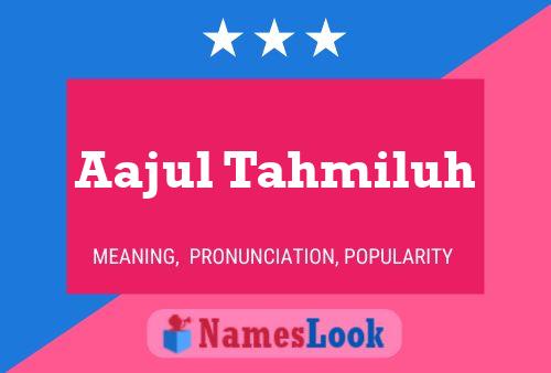 Poster del nome Aajul Tahmiluh