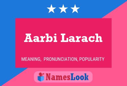 Poster del nome Aarbi Larach