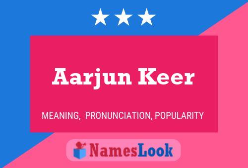 Poster del nome Aarjun Keer