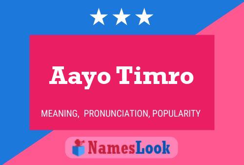 Poster del nome Aayo Timro