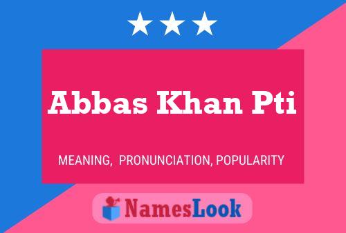 Poster del nome Abbas Khan Pti