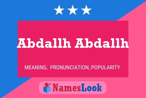 Poster del nome Abdallh Abdallh