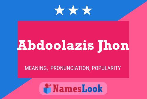 Poster del nome Abdoolazis Jhon