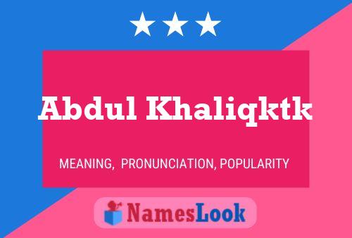 Poster del nome Abdul Khaliqktk