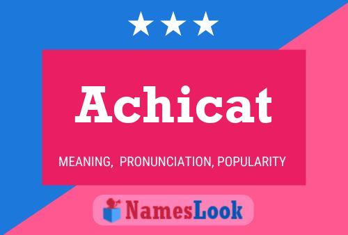 Poster del nome Achicat