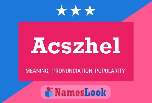 Poster del nome Acszhel