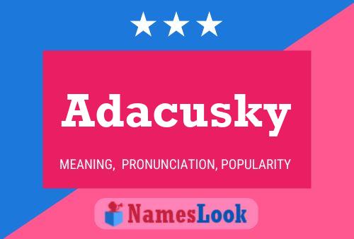 Poster del nome Adacusky