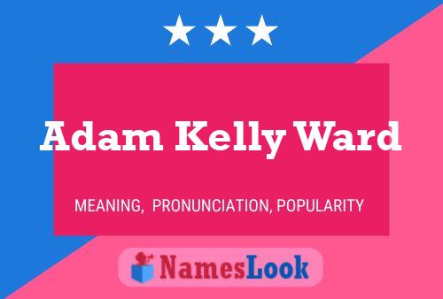 Poster del nome Adam Kelly Ward