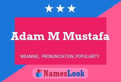 Poster del nome Adam M Mustafa