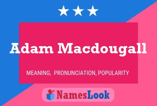 Poster del nome Adam Macdougall