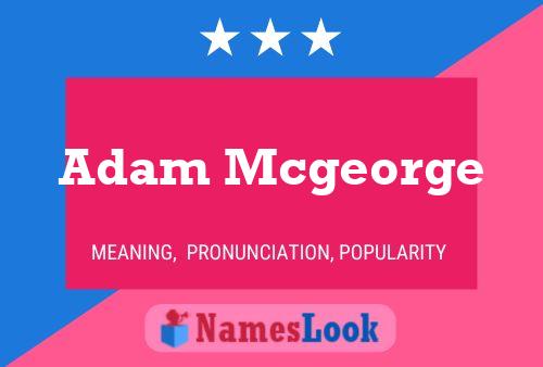 Poster del nome Adam Mcgeorge