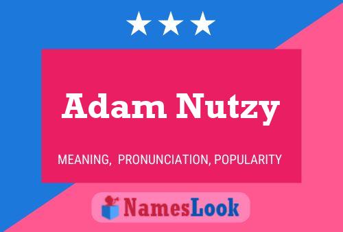 Poster del nome Adam Nutzy