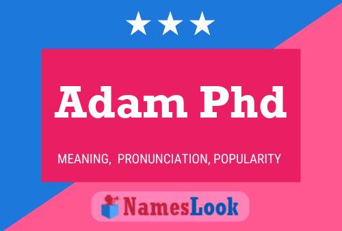 Poster del nome Adam Phd