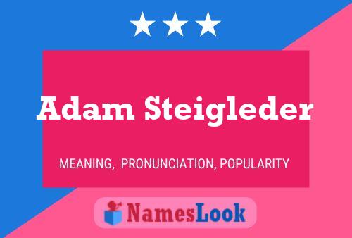 Poster del nome Adam Steigleder