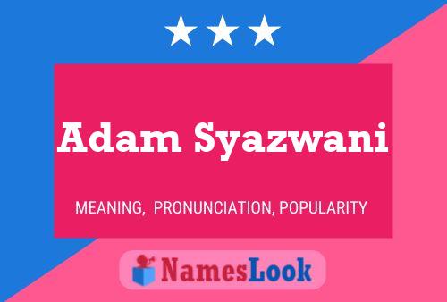 Poster del nome Adam Syazwani