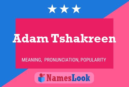 Poster del nome Adam Tshakreen