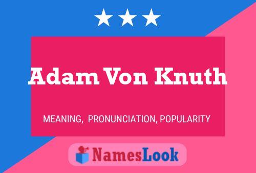 Poster del nome Adam Von Knuth