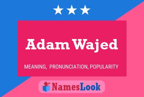 Poster del nome Adam Wajed