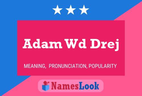 Poster del nome Adam Wd Drej