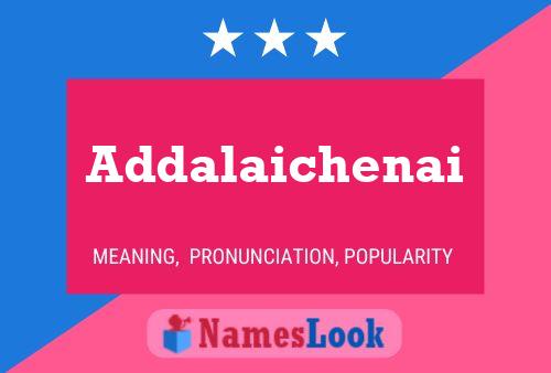 Poster del nome Addalaichenai