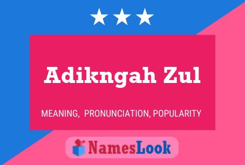 Poster del nome Adikngah Zul