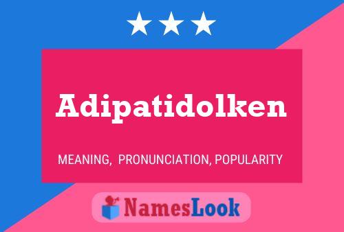 Poster del nome Adipatidolken