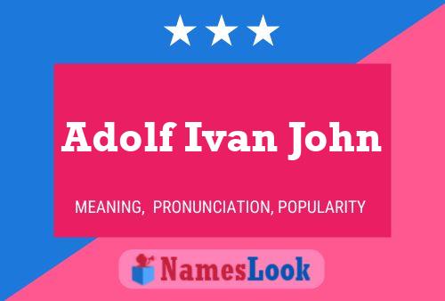 Poster del nome Adolf Ivan John