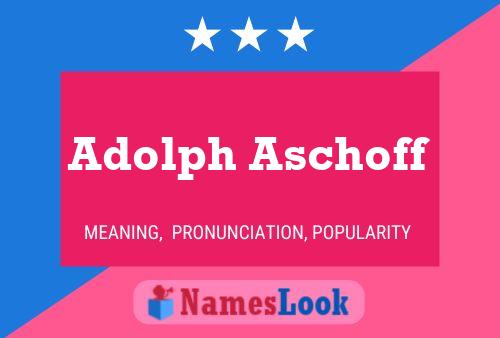 Poster del nome Adolph Aschoff