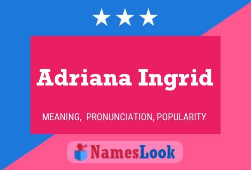 Poster del nome Adriana Ingrid