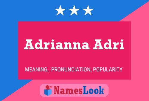 Poster del nome Adrianna Adri