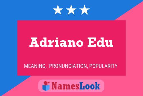 Poster del nome Adriano Edu