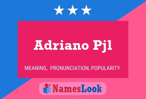 Poster del nome Adriano Pjl