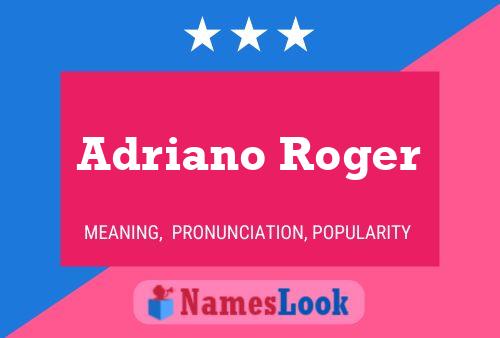 Poster del nome Adriano Roger