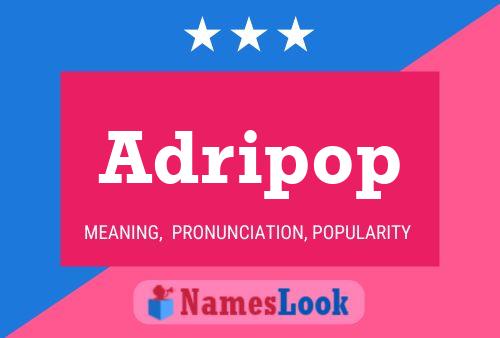 Poster del nome Adripop