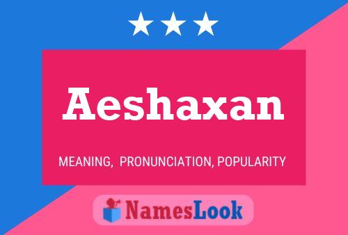 Poster del nome Aeshaxan