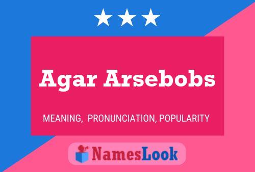 Poster del nome Agar Arsebobs