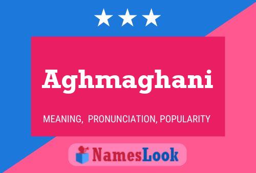 Poster del nome Aghmaghani