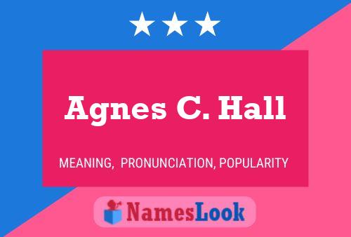 Poster del nome Agnes C. Hall