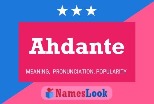 Poster del nome Ahdante