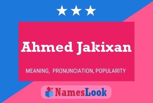 Poster del nome Ahmed Jakixan