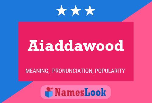 Poster del nome Aiaddawood