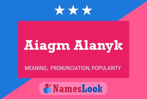 Poster del nome Aiagm Alanyk