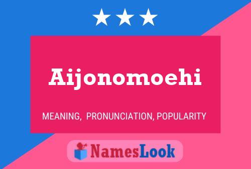 Poster del nome Aijonomoehi