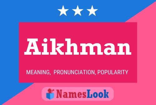 Poster del nome Aikhman