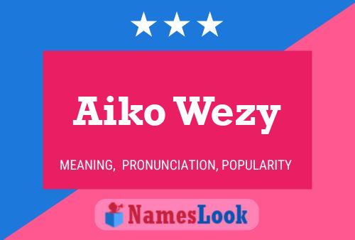 Poster del nome Aiko Wezy