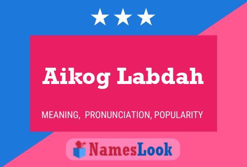 Poster del nome Aikog Labdah